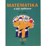 Matematika a její aplikace pro 1. ročník 3.díl - pro 1. ročník - Josef Molnár, Hana Mikulenková – Hledejceny.cz