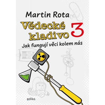 Vědecké kladivo 3 - Jak fungují věci kolem nás - Martin Rota – Zboží Mobilmania