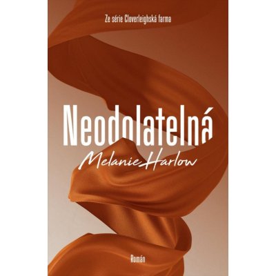 Neodolatelná - Melanie Harlow – Hledejceny.cz