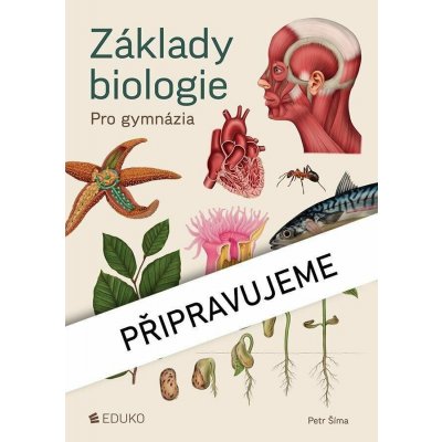 Základy biologie pro gymnázia 2 doplněné vydání - Šíma P – Sleviste.cz