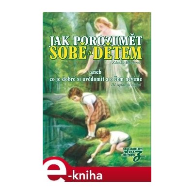 Jak porozumět sobě a dětem. aneb co je dobré si uvědomit a o čem nevíme - Zdenka Blechová – Hledejceny.cz