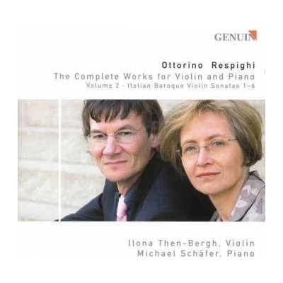 Ottorino Respighi - The Complete Works For Violin And Piano Volume 2 - Italian Baroque Violin Sonatas 1-6 CD – Sleviste.cz