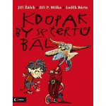 Kdopak by se čertů bál – Hledejceny.cz