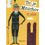To je Mnichov - Miroslav Šašek – Hledejceny.cz