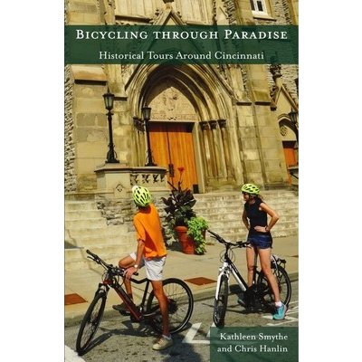Bicycling through Paradise - Historical Rides Around Cincinnati – Hledejceny.cz