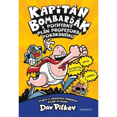 Kapitán Bombarďák 4: Kapitán Bombarďák a pochybný plán profesora Pokakaného - Dav Pilkey – Hledejceny.cz