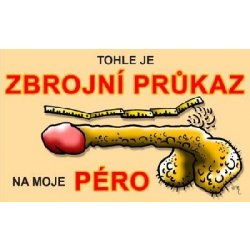 Průkaz Tohle je zbrojní průkaz na moje péro