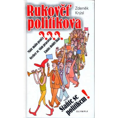 Rukověť politikova -- Máte málo peněz? Nechce se vám pracovat? Umíte dobře lhát? Staňte se politikem! - Zdeněk Krýsl – Sleviste.cz