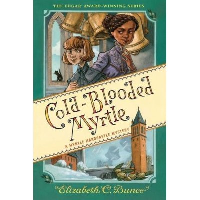 Cold-Blooded Myrtle Myrtle Hardcastle Mystery 3 Bunce Elizabeth C. Paperback – Hledejceny.cz