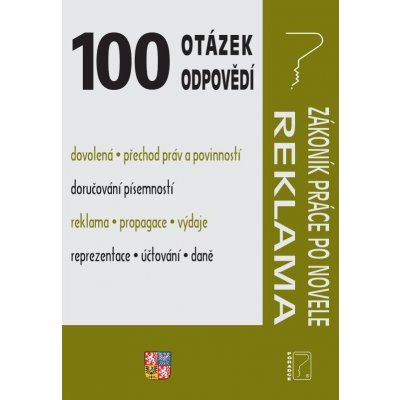 100 otázek a odpovědí Zákoník práce po novele; Reklama a propagace - Eva Dandová, Eva Sedláková, Jana Drexlerová, Ladislav Jouza, Richard W. Fetter, Vladimír Hruška – Zbozi.Blesk.cz