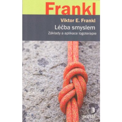 Léčba smyslem - Základy a aplikace logoterapie - Viktor Emanuel Frankl