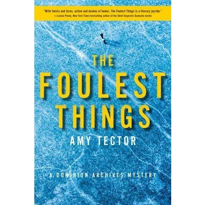 The Foulest Things: A Dominion Archives Mystery Tector Amy Paperback