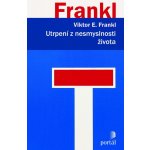 Utrpení z nesmyslnosti života - Viktor Emanuel Frankl