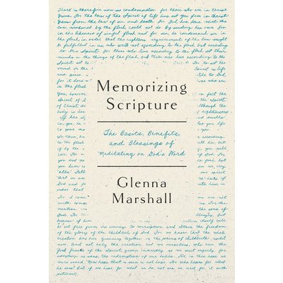 Memorizing Scripture: The Basics, Blessings, and Benefits of Meditating on God's Word Marshall GlennaPaperback – Hledejceny.cz