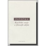Kacířské eseje o filosofii dějin - Jan Patočka – Hledejceny.cz