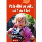 Vaše dítě ve věku od 1 do 3 let - Bacus, Anne – Hledejceny.cz