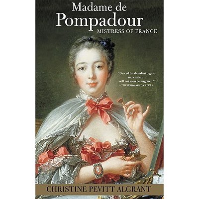 Madame de Pompadour: Mistress of France Pevitt Algrant ChristinePaperback – Hledejceny.cz