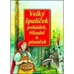 Velký špalíček pohádek, říkadel a písniček – Hledejceny.cz