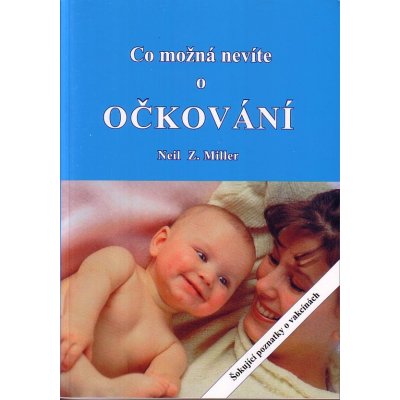 Co možná nevíte o očkování - Neil Z. Miller – Zbozi.Blesk.cz