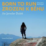 Born to Run Zrozeni k běhu - Christopher McDougall – Hledejceny.cz