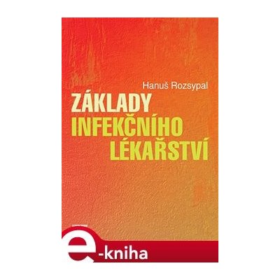 Základy infekčního lékařství - Hanuš Rozsypal