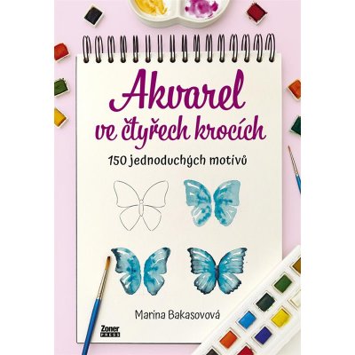 Akvarel ve čtyřech krocích 150 jednoduchých motivů – Zboží Mobilmania
