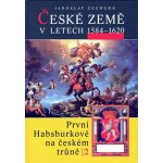 České země v letech 1584 1620 -- První Habsburkové na českém trůně 2 Jaroslav Čechura – Hledejceny.cz
