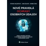 Nové pravidlá ochrany osobných údajov - Marek Švec, Tatiana Valentová, Jana Žulová – Hledejceny.cz