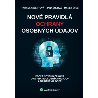 Nové pravidlá ochrany osobných údajov - Marek Švec, Tatiana Valentová, Jana Žulová – Zboží Mobilmania