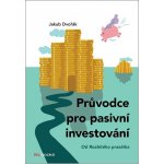 Průvodce pro pasivní investování - Od Rozbitého prasátka - Jakub Dvořák – Hledejceny.cz