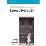 Zanedbávání dětí - příčiny, důsledky a možnosti hodnocení - Pemová Terezie, Ptáček Radek – Hledejceny.cz