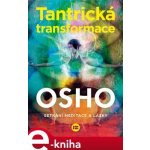 Osho - Tantrická transformace -- Setkání meditace a lásky – Sleviste.cz