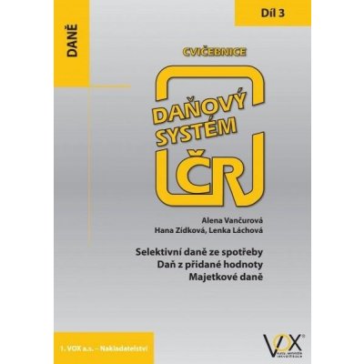 Cvičebnice Daňový systém ČR 2019, 3. díl - Vančurová Alena – Hledejceny.cz
