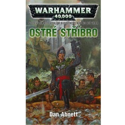 Ostré stříbro - Dan Abnett – Hledejceny.cz