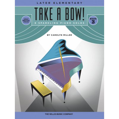 Hal Leonard Corporation Carollyn Miller Take a Bow! Book 3 – Sleviste.cz