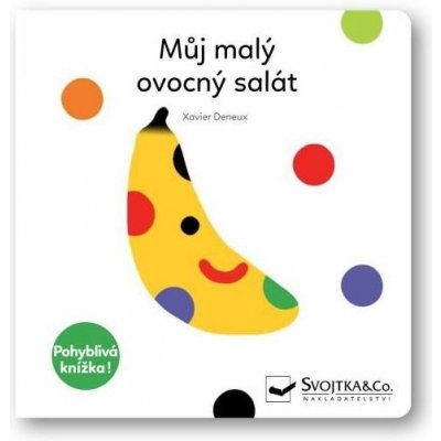 Můj malý ovocný salát - Pohyblivá knížka - Deneux Xavier – Zboží Mobilmania