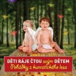 Děti ráje - Děti ráje čtou svým dětem/Pohádky z Kunratického lesa, CD – Hledejceny.cz