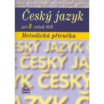 Český jazyk pro 3. ročník SOŠ Metodická příručka – Sleviste.cz