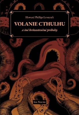 Volanie Cthulhu a iné hrôzostrašné príbehy - Howard Phillips Lovecraft