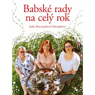 Babské rady na celý rok - Jaroslava Rozsypalová-Vykoupilová