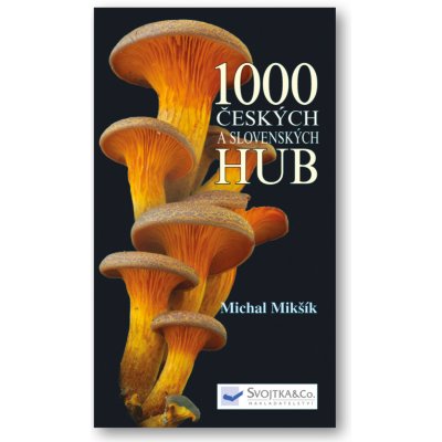 Svojtka & Co. s. r. o. 1000 českých a slovenských hub – Hledejceny.cz
