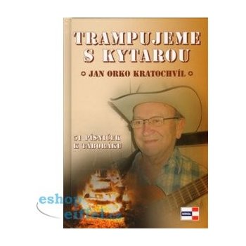 Trampujeme s kytarou - 52 písniček k táboráku - Kratochvíl Jan Orko