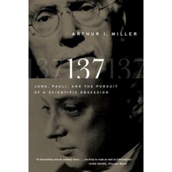 137: Jung, Pauli, and the Pursuit of a Scientific Obsession Miller Arthur I.Paperback