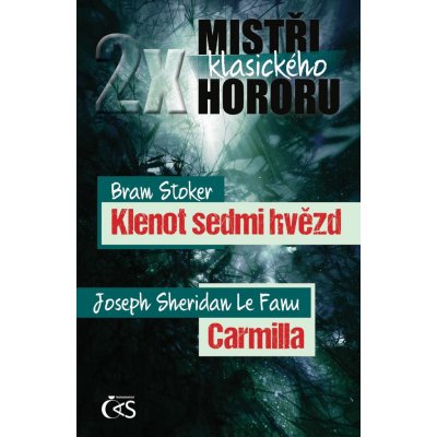 2x mistři klasického hororu. Bram Stoker - Klenot sedmi hvězd, Joseph Sheridan LeFanu - Carmilla - Bram Stoker, Joseph Sheridan LeFanu – Zboží Mobilmania