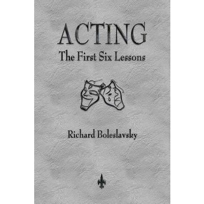 Acting: The First Six Lessons Boleslavsky RichardPaperback