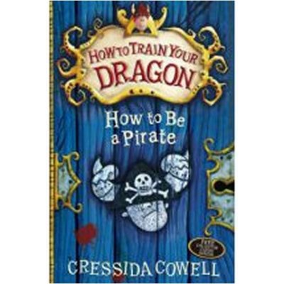 How to be a Pirate\'s Dragon - Cressida Cowell – Zbozi.Blesk.cz