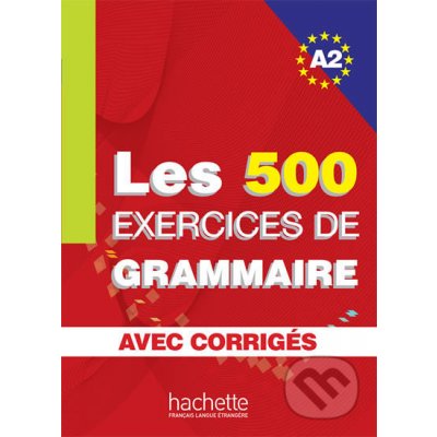 Les 500 exercices de grammaire A1-A2-B1-B2 – Zbozi.Blesk.cz