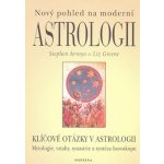 Nový pohled na moderní astrologii -- Klíčové otázky v astrologii - Stephen Arroyo, Liz Green – Zboží Mobilmania