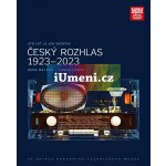 Sto let je jen začátek. Český rozhlas 1923 - 2023 ve sbírce Národního technického muzea - René Melkus – Hledejceny.cz