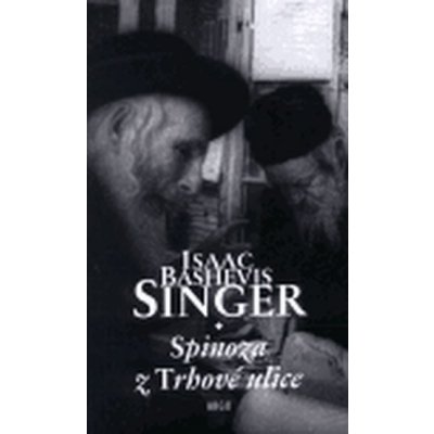 Spinoza z Trhové ulice - Singer Isaac Bashevis – Hledejceny.cz